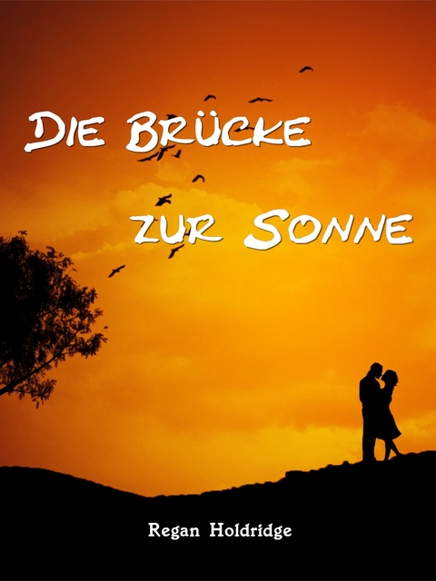 Die Br&uuml;cke zur Sonne - Regan Holdridge