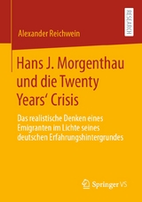 Hans J. Morgenthau und die Twenty Years&lsquo; Crisis - Alexander Reichwein