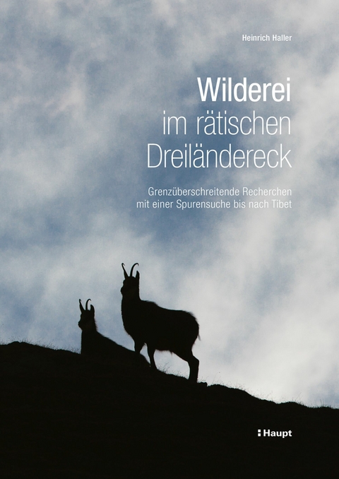 Wilderei im r&auml;tischen Dreil&auml;ndereck - Heinrich Haller