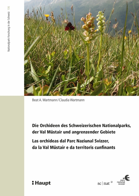 Die Orchideen des Schweizerischen Nationalparks, der Val M&uuml;stair und angrenzender Gebiete - Beat A. Wartmann, Claudia Wartmann