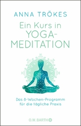 Ein Kurs in Yoga-Meditation - Anna Tr&ouml;kes