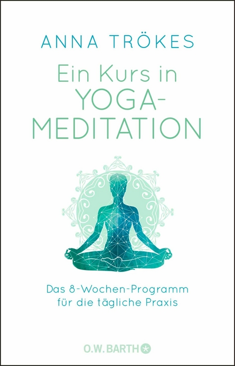 Ein Kurs in Yoga-Meditation - Anna Tr&ouml;kes
