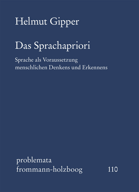 Das Sprachapriori. Sprache als Voraussetzung menschlichen Denkens und Erkennens -  Helmut Gipper
