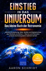 Einstieg in das Universum: Das kleine Buch der Astronomie - Aaron Schmidt