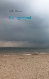 Die Regenwand - Marilyn Schliesser