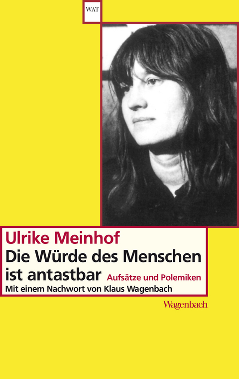 Die W&uuml;rde des Menschen ist antastbar -  Ulrike Meinhof