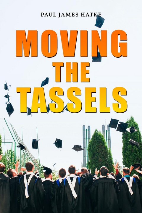 Moving the Tassels - Paul James Hatke