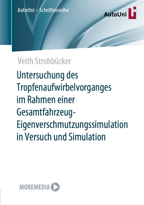 Untersuchung des Tropfenaufwirbelvorganges im Rahmen einer Gesamtfahrzeug-Eigenverschmutzungssimulation in Versuch und Simulation - Veith Strohb&uuml;cker