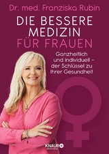 Die bessere Medizin für Frauen - Dr. med. Franziska Rubin