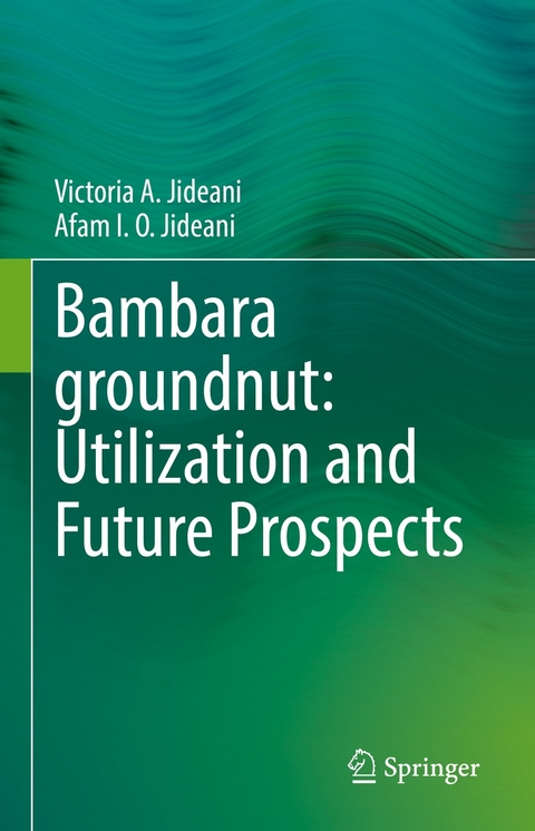 Bambara groundnut: Utilization and Future Prospects - Victoria A. Jideani, Afam I. O. Jideani