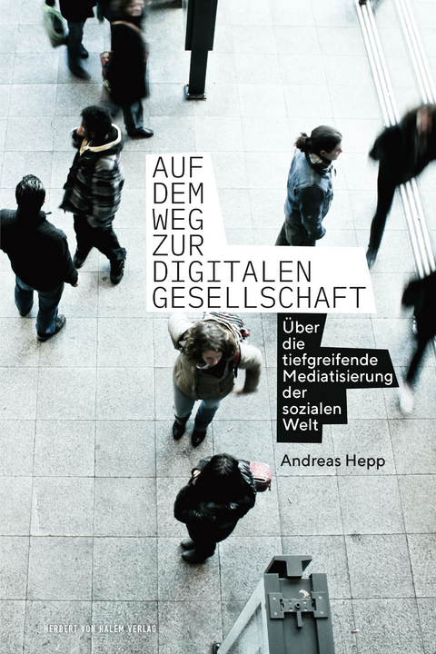 Auf dem Weg zur digitalen Gesellschaft -  Hepp Andreas