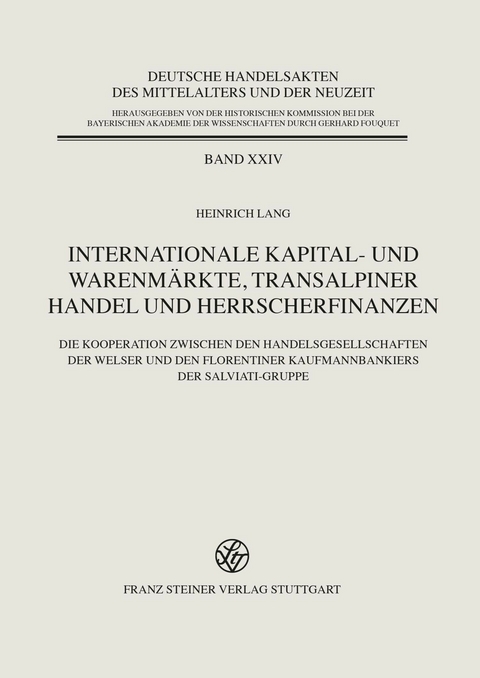 Internationale Kapital- und Warenm&auml;rkte, transalpiner Handel und Herrscherfinanzen -  Heinrich Lang