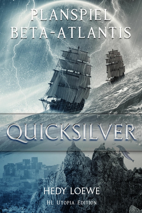 Planspiel Beta-Atlantis: Quicksilver - Hedy Loewe
