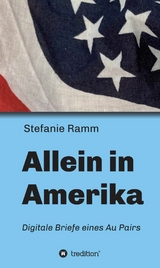 Allein in Amerika - Digitale Briefe eines Au Pairs -  Stefanie Ramm
