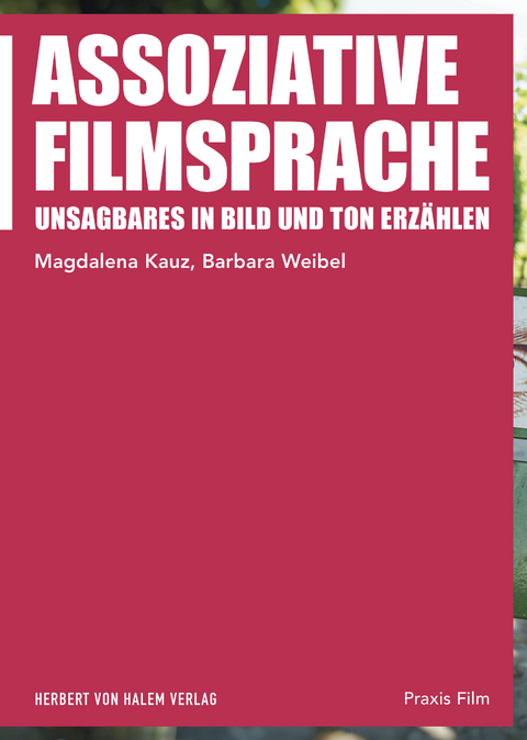 Assoziative Filmsprache -  Magdalena Kauz,  Barbara Weibel