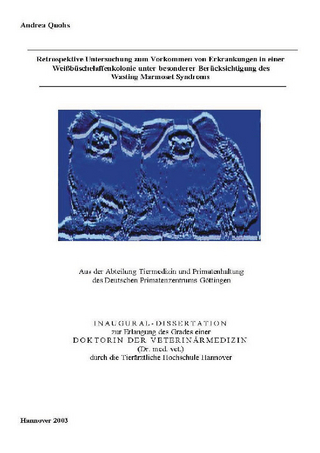 Retrospektive Untersuchung zum Vorkommen von Erkrankungen in einer Weißbüschelaffenkolonie unter besonderer Berücksichtigung des Wasting Marmoset Syndroms