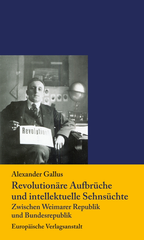 Revolution&auml;re Aufbr&uuml;che  und intellektuelle Sehns&uuml;chte - Alexander Gallus
