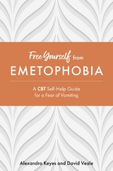Free Yourself from Emetophobia - Alexandra Keyes, David Veale