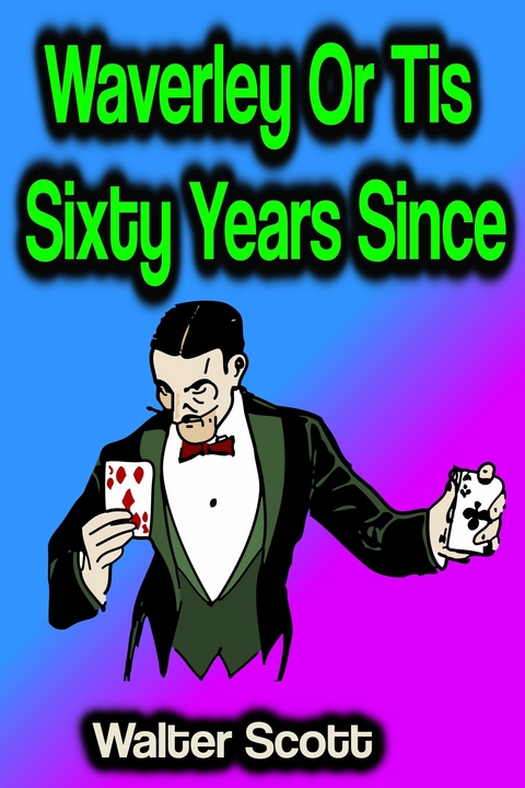 Waverley Or Tis Sixty Years Since - Walter Scott