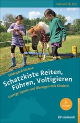 Schatzkiste Reiten, F&uuml;hren, Voltigieren - Hildegard Kiehne