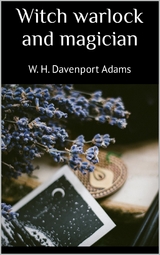 Witch warlock and magician - W. H. Davenport Adams