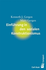 Einf&uuml;hrung in den sozialen Konstruktionismus - Kenneth J. Gergen, Mary Gergen