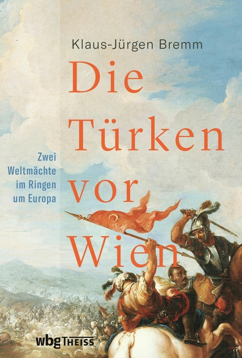 Die T&uuml;rken vor Wien - Klaus-J&uuml;rgen Bremm