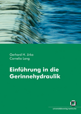 Einf&uuml;hrung in die Gerinnehydraulik - Gerhard H Jirka, Cornelia Lang