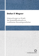 Untersuchungen zur Kinetik des Sauerstoffaustauschs an modifizierten Perowskitgrenzfl&auml;chen - Stefan F Wagner