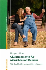 Gl&uuml;cksmomente f&uuml;r Menschen mit Demenz - Stefanie Helsper, Harriet Heier