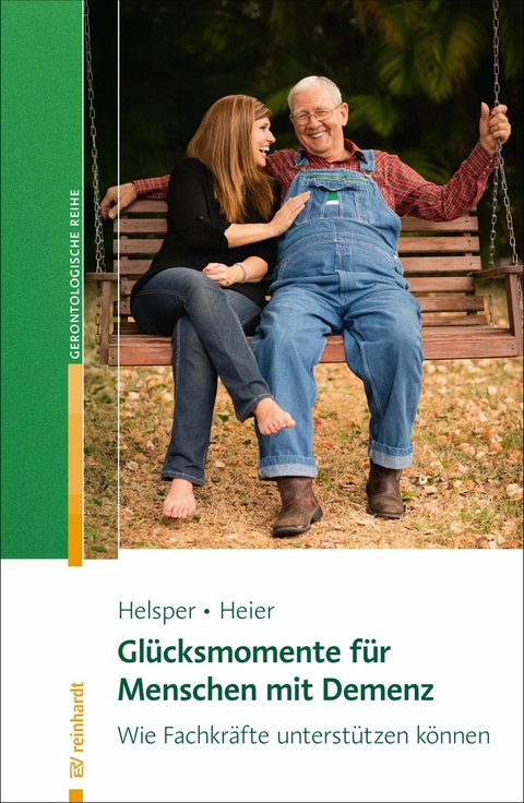 Gl&uuml;cksmomente f&uuml;r Menschen mit Demenz - Stefanie Helsper, Harriet Heier
