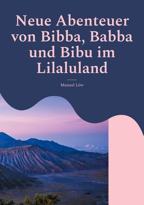 Neue Abenteuer von Bibba, Babba und Bibu im Lilaluland - Manuel L&ouml;w