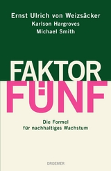 Faktor F&uuml;nf - Ernst Ulrich von Weizs&auml;cker, Karlson Hargroves, Michael Smith