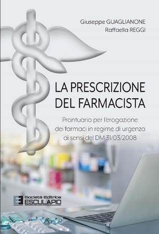 La prescrizione del farmacista. Prontuario per l’erogazione dei farmaci in regime di urgenza ai sensi del DM 31/03/2008