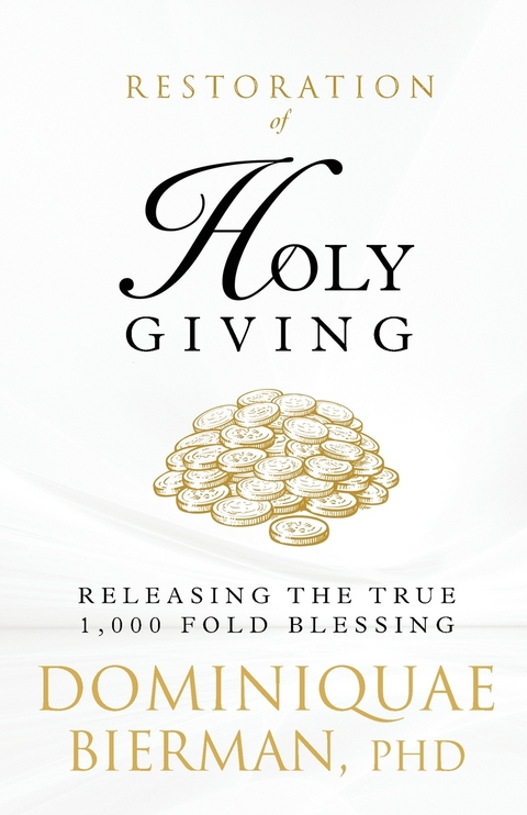 Restoration of Holy Giving - Dominiquae Bierman