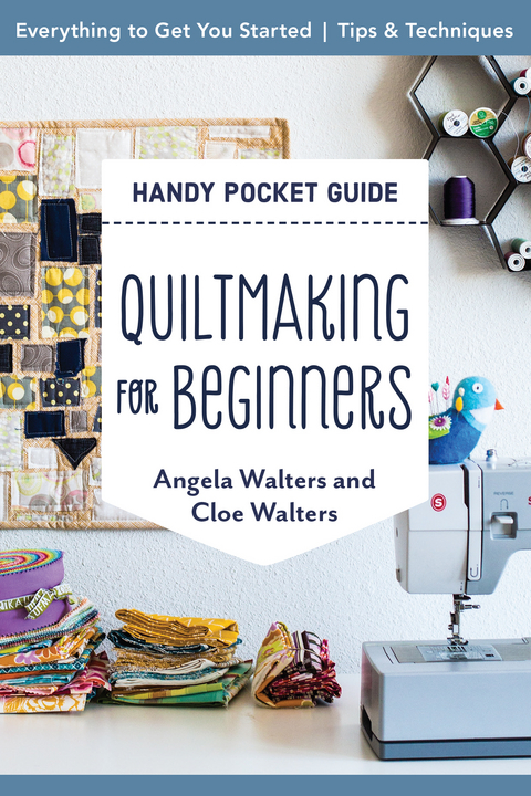 Quiltmaking for Beginners Handy Pocket Guide -  Angela Walters,  Cloe Walters