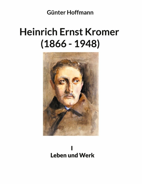 Heinrich Ernst Kromer (1866 - 1948) - G&uuml;nter Hoffmann