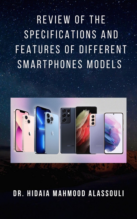 Review of the Specifications and Features of Different Smartphones Models - Dr. Hidaia Mahmood Alassoulii