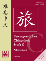 Unvergessliches Chinesisch, Stufe C - Hefei Huang, Dieter Ziethen