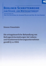 Die ertragsteuerliche Behandlung von Beitragsr&uuml;ckerstattungen bei Lebens- und Krankenversicherungsunternehmen gem&auml;&szlig; &sect; 21 KStG - Simone Friesenhahn