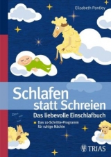 Schlafen statt schreien: Das liebevolle Einschlafbuch - Elizabeth Pantley