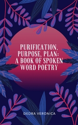 Purification, Purpose, Plan - Dedra Veronica