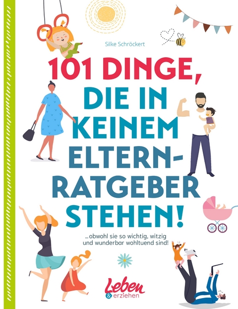 101 Dinge, die in keinem Elternratgeber stehen - Silke Schr&ouml;ckert