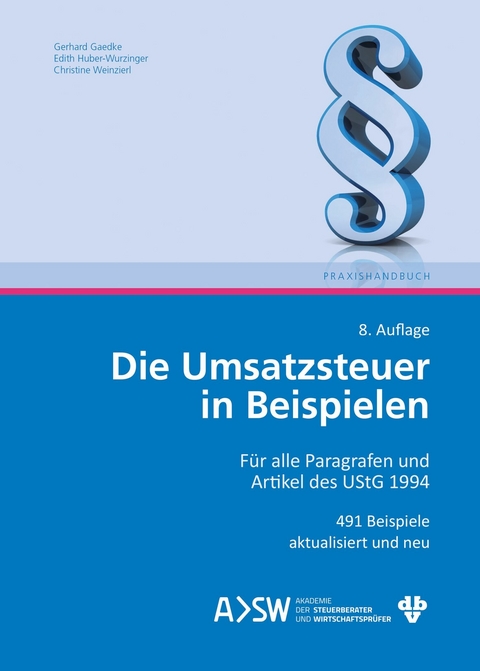 Die Umsatzsteuer in Beispielen (Ausgabe &Ouml;sterreich) -  Gerhard Gaedke,  Edith Huber-Wurzinger,  Christine Weinzierl