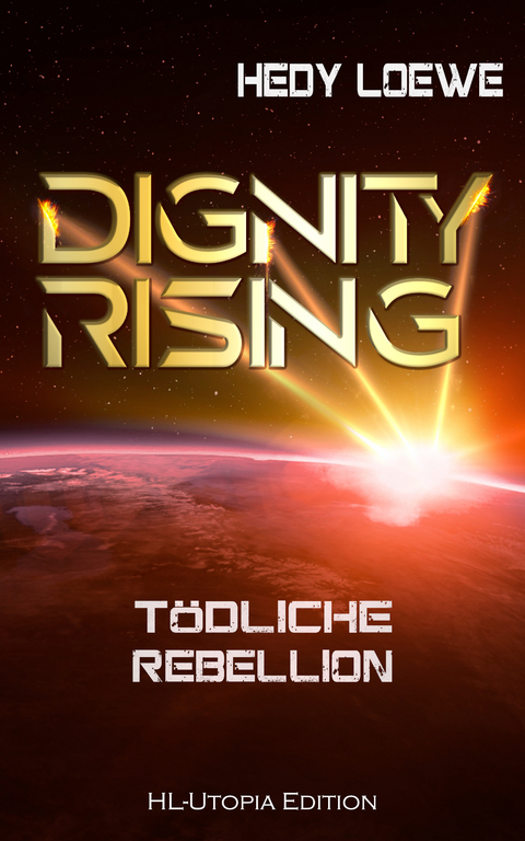 Dignity Rising 4: T&ouml;dliche Rebellion - Hedy Loewe
