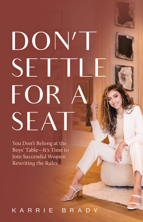 Don't Settle For a Seat -  Karrie Brady