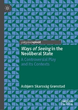 Ways of Seeing in the Neoliberal State - Asbj&oslash;rn Skarsv&aring;g Gr&oslash;nstad
