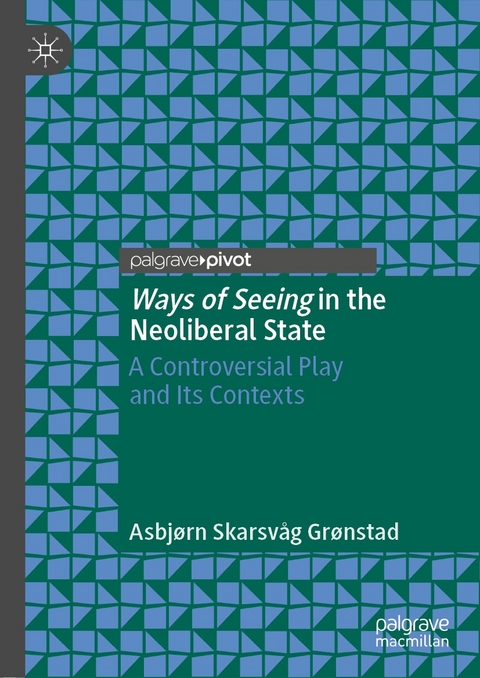 Ways of Seeing in the Neoliberal State - Asbj&oslash;rn Skarsv&aring;g Gr&oslash;nstad
