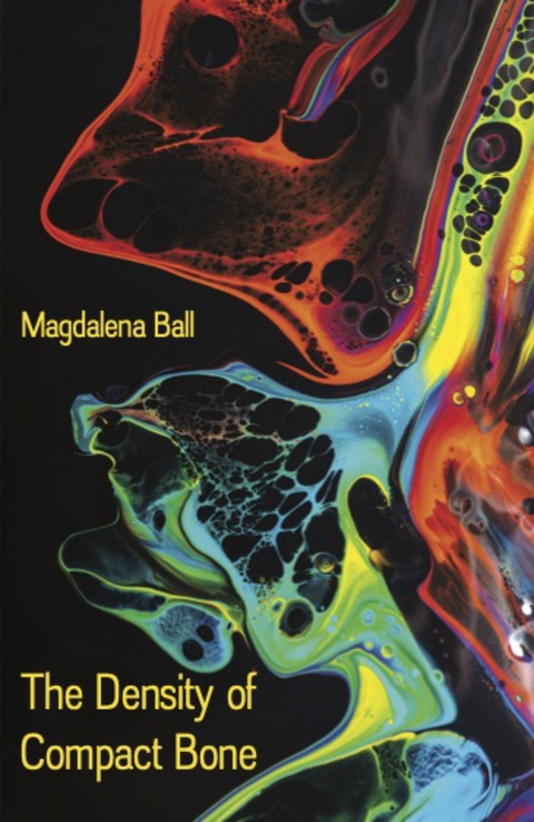 The Density of Compact Bone - Magdalena Ball