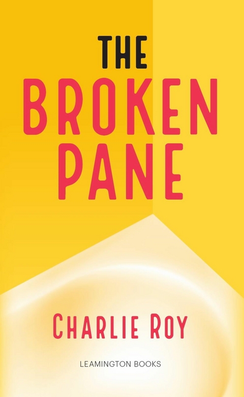 Broken Pane -  Charlie Roy